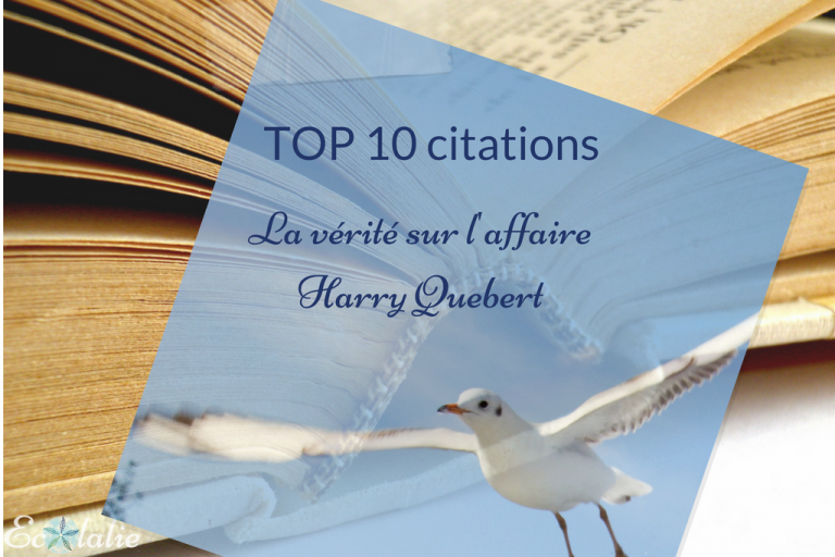 Top 10 Citations de  Joël Dicker – La vérité sur l&rsquo;affaire Harry Quebert